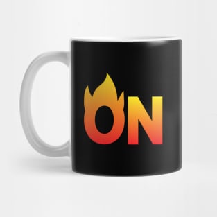 On Fire - Fun Quote Mug